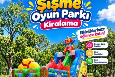 Şişme Oyun Parkı Kiralama Hizmetini En Güvenilir Hangi Firmadan Alabilirim?